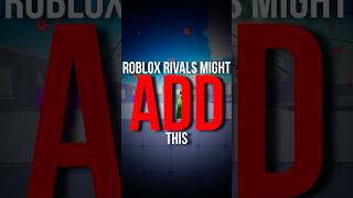 ROBLOX RIVALS IS ADDING THIS… [upl. by Zarla696]