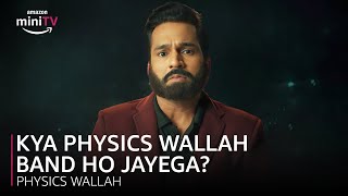 Kya Physics Wallah Band Ho Jayega  Alakh Pandey  PhysicsWallah  Amazon miniTV [upl. by Dav732]