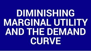 Diminishing marginal utility and the demand curve [upl. by O'Reilly]