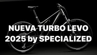 Nueva TURBO LEVO 2025 Cambio de generación de SPECIALIZED e MTB Ebike Bicicleta Electrica [upl. by Stanleigh]