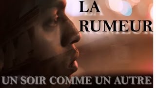 La Rumeur  Un Soir Comme Un Autre  Clip Officiel [upl. by Akeirahs]