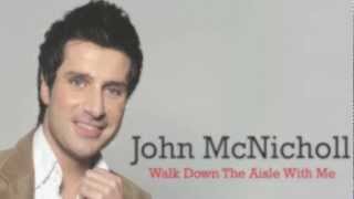 John McNicholl  Walk Down The Aisle With Me Audio Stream [upl. by Damek350]