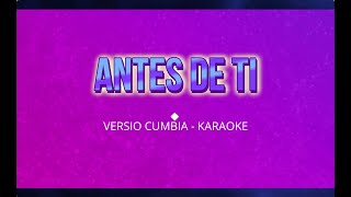 KARAOKE ANTES DE TI VERSION CUMBIA  ORQUESTA CARAMELO DEMO [upl. by Varipapa304]