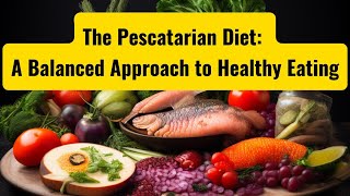 The Pescatarian Diet A Balanced Approach to Healthy Eating [upl. by Yendirb]