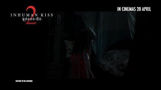 INHUMAN KISS 2 Teaser Trailer  In Cinemas 20 April 2023 [upl. by Boardman384]