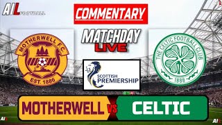 MOTHERWELL vs CELTIC Live Stream COMMENTARY Scottish Premiership Football  Livescores [upl. by Bathesda656]