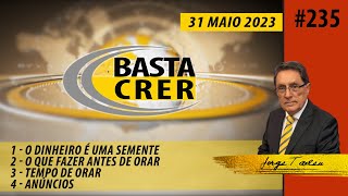 Basta Crer 235 [upl. by Constantina]