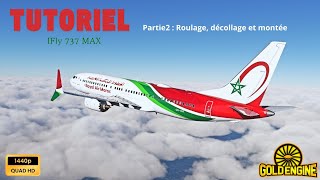 Tutoriel Ifly 737Max Partie2  Roulage décollage et montée [upl. by Annij]