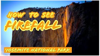 How to See FIREFALL  Yosemite National Park Horsetail Fall [upl. by Cynthia]