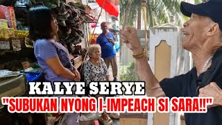 KALYE SERYE TATAY GALIT NA GALIT quotSUBUKAN NYONG IIMPEACH SI SARA PARA MAGKAALAMAN NA PANOORIN [upl. by Mattias78]