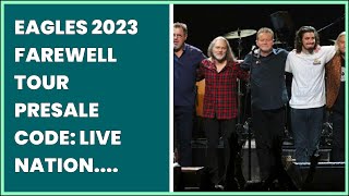 EAGLES 2023 FAREWELL TOUR PRESALE CODE LIVE NATION TICKETMASTER AND MORE [upl. by Armanda87]