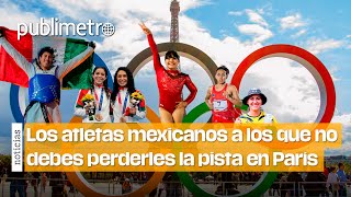 Los atletas mexicanos a los que no debes perderles la pista en París 2024 🥇 [upl. by Elbag]