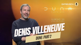 quotDune Part 2quot Entrevista con Denis Villeneuve [upl. by Sheela]