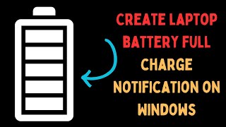 How to Create Laptop Battery Full Charge Notification on Windows 11 [upl. by Weiman]