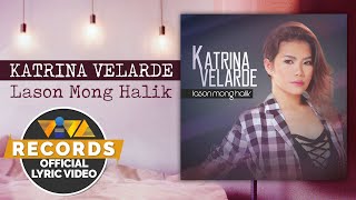 Lason Mong Halik  Katrina Velarde Official Lyric Video [upl. by Orlov]