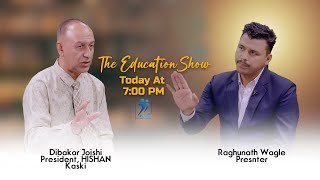 The Education Show  Dibakar Joishi President HISSAN Kaski [upl. by Arraeit236]