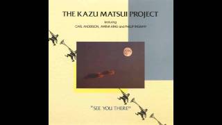 The Kazu Matsui Project  See You There Featuring Phillip Ingram [upl. by Tonkin]