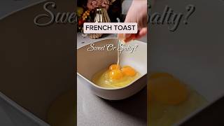 Is The Perfect French Toast Sweet Or Salty [upl. by Sankaran291]