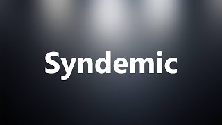 Syndemic  Medical Definition and Pronunciation [upl. by Vorster]