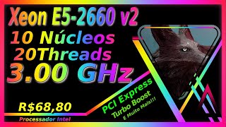 Xeon E52660 v2  MELHOR PROCESSADOR CUSTO BENEFÍCIO DA INTEL PRA JOGOS  ANÁLISE COMPLETA [upl. by Vani]