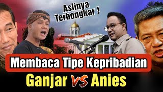 Aslinya Terbongkar Beda Tipe Kepribadian Anies Baswedan vs Ganjar Pranowo [upl. by Nner]