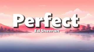 Ed Sheeran  Perfect Lyrics [upl. by Girand]