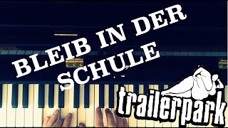 Bleib in der Schule Trailerpark  Klavier Tutorial [upl. by Trinl]