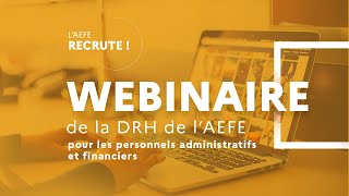 Webinaire de la DRH de lAEFE  candidatures des personnels administratifs et financiers [upl. by Atsirk]