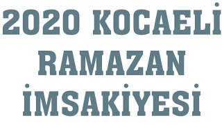 2020 Kocaeli Ramazan İmsakiyesi  İftar Saatleri Sahur Vakti [upl. by Ymeon569]