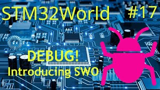 STM32 Tutorial 17  More debugging  introducing SWO [upl. by Nwonknu]