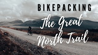 BIKEPACKING THE GREAT NORTH TRAIL Complete experience [upl. by Supple577]