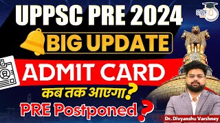 UPPSC Pre 2024  BIG Update  Admit Card कब तक आएगा  Pre Postponed  By Dr Divyanshu Sir [upl. by Jacobina435]