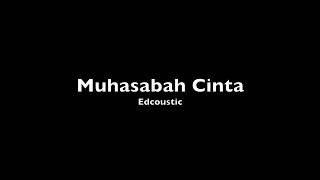 Edcoustic  Muhasabah Cinta Lirik [upl. by Eibob]