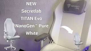 NEW Secretlab TITAN Evo NanoGen™ Pure White First Impression [upl. by Laroc618]