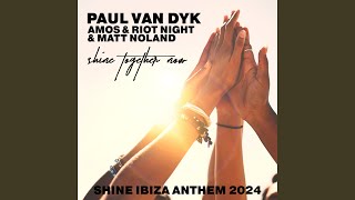 SHINE TOGETHER NOW SHINE IBIZA ANTHEM 2024 Extended [upl. by Sotos905]