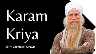 Karam Kriya  Shiv Charan Singh [upl. by Adaran]