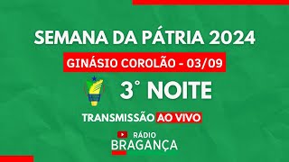 AO VIVO SEMANA DA PÁTRIA 2024  3ª NOITE [upl. by Aztin13]