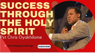 SUCCESS THROUGH THE HOLY SPIRIT PASTOR CHRIS OYAKHILOME [upl. by Genovera]