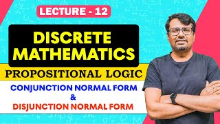 Propositional Logic 3  Conjunction Normal Form amp Disjunction Normal Form  Discrete Mathematics [upl. by Eahsat307]