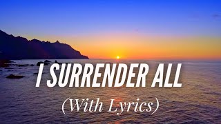 I Surrender All with lyrics  The most BEAUTIFUL hymn [upl. by Jeroma959]