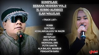 KOMPILASI REBANA MODERN VOL 2  H Subro Alfarizi amp Ilah Walelah [upl. by Ahsikym771]