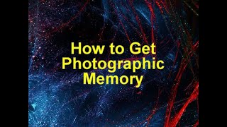 How to Get Photographic Memory [upl. by Bergen]