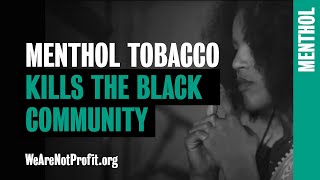 Menthol  Menthol Cigarettes Are Killing Black Communities Big Tobacco only sees profits [upl. by Paulsen]