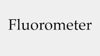 How to Pronounce Fluorometer [upl. by Rawden]