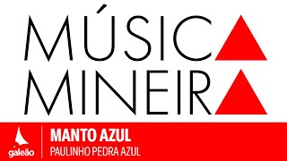 Paulinho Pedra Azul  quotManto Azulquot Música Mineira2024 [upl. by Haldeman]