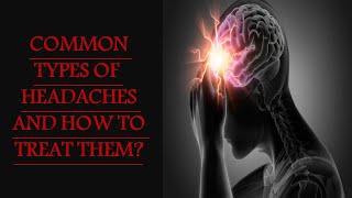 COMMON TYPES OF HEADACHES AND HOW TO TREAT THEM [upl. by Bellis]