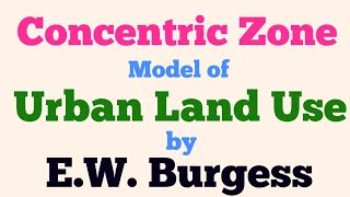 Concentric Zone Theory of Urban Land use by EW Burgess  Postulates and Drawbacks [upl. by Papert]