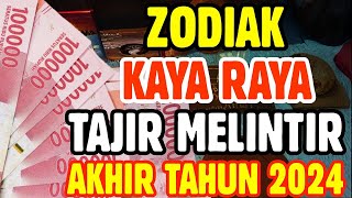 ZODIAK KAYA RAYA TAJIR MELINTIR AKHIR TAHUN 2024 [upl. by Nat]