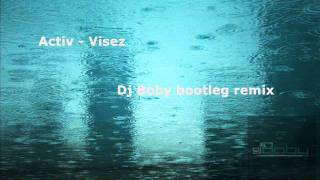 Activ  Visez Dj Boby bootleg remix [upl. by Noslen]