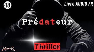 Livre audio frTHRILLER quotPrédateurquot conté par Joran [upl. by Notneiuq]